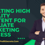 Creating High Quality Content for Affiliate Marketing Success