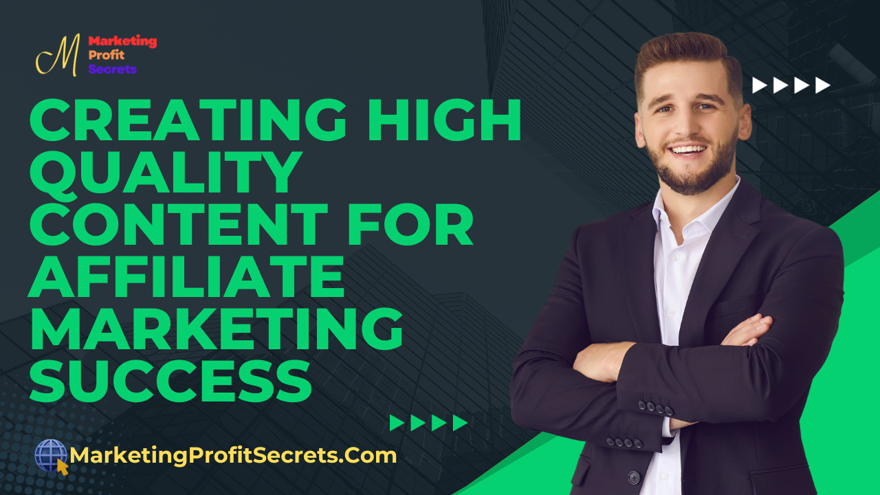 Creating High Quality Content for Affiliate Marketing Success