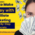 How to Make Money with Affiliate Marketing Step By Step Secrets