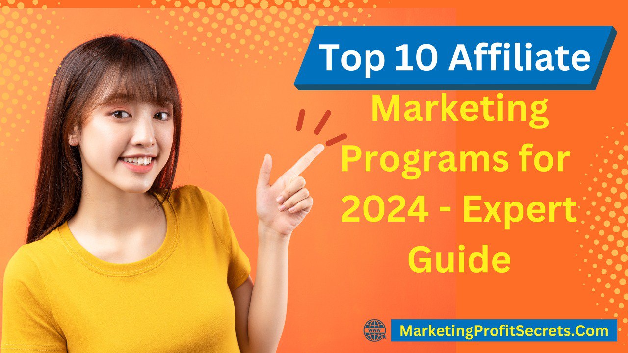 Top 10 Affiliate Marketing Programs for 2024 – Expert Guide